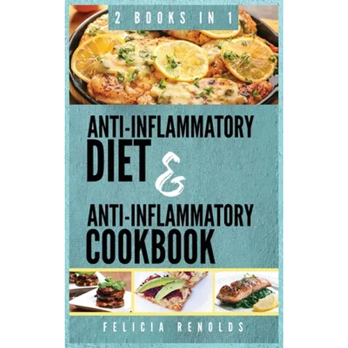 Anti-Inflammatory Complete Diet AND Anti-Inflammatory Complete Cookbook: 2 Books IN 1 - Hardcover