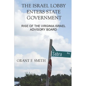 The Israel Lobby Enters State Government: Rise of the Virginia Israel Advisory Board - Paperback