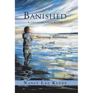 Banished: A Grandmother Alone: Surviving Alienation and Estrangement - Hardcover