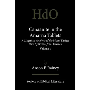 Canaanite in the Amarna Tablets: A Linguistic Analysis of the Mixed Dialect Used by Scribes from Canaan, Volume 1 - Paperback