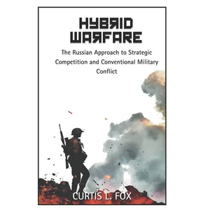 Hybrid Warfare: The Russian Approach to Strategic Competition & Conventional Military Conflict - Paperback