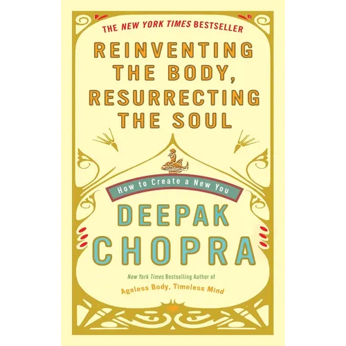 Reinventing the Body, Resurrecting the Soul: How to Create a New You - Paperback