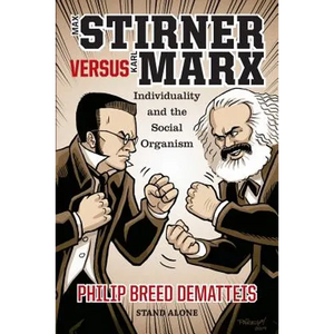 Max Stirner Versus Karl Marx: Individuality and the Social Organism - Paperback