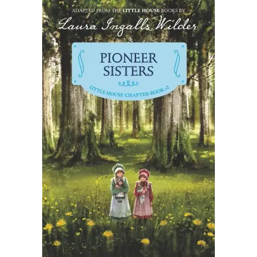 Pioneer Sisters: Reillustrated Edition - Paperback