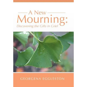A New Mourning: Discovering the Gifts in Grief - Hardcover