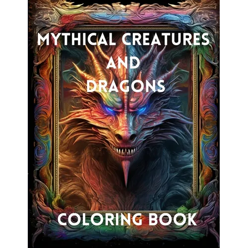 Mythical Creatures and Dragons: Coloring Book - Paperback