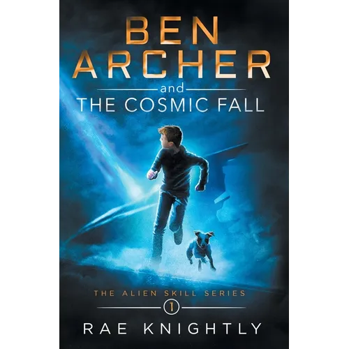 Ben Archer and the Cosmic Fall (The Alien Skill Series, Book 1) - Hardcover