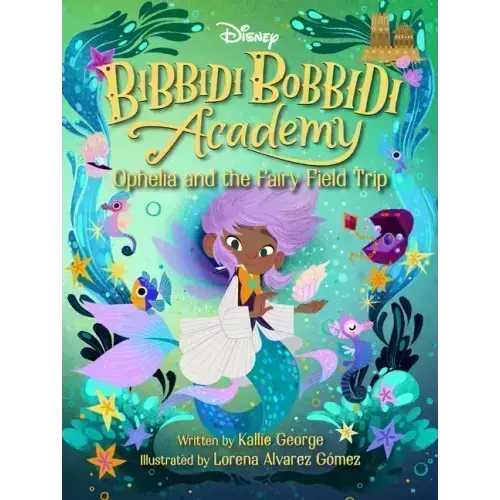 Disney Bibbidi Bobbidi Academy #3: Ophelia and the Fairy Field Trip - Paperback