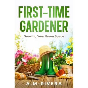 First-Time Gardener: Growing Your Green Space - Paperback