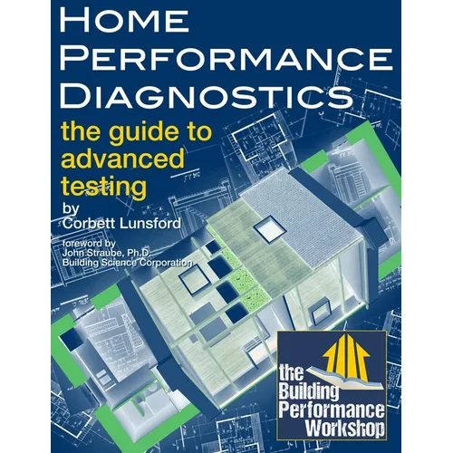 Home Performance Diagnostics: the Guide to Advanced Testing - Paperback