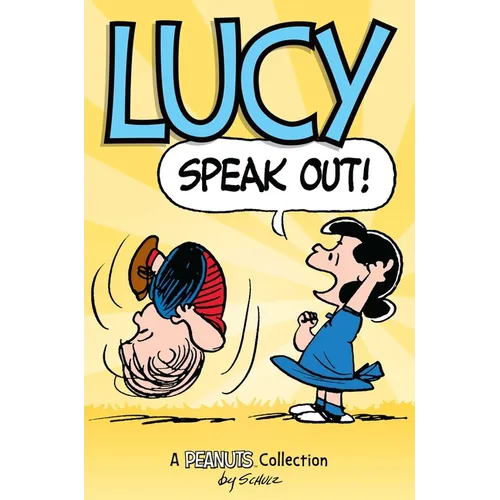 Lucy: Speak Out!: A Peanuts Collection Volume 12 - Paperback