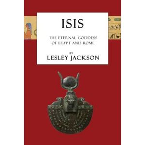 Isis: The Eternal Goddess of Egypt and Rome - Paperback