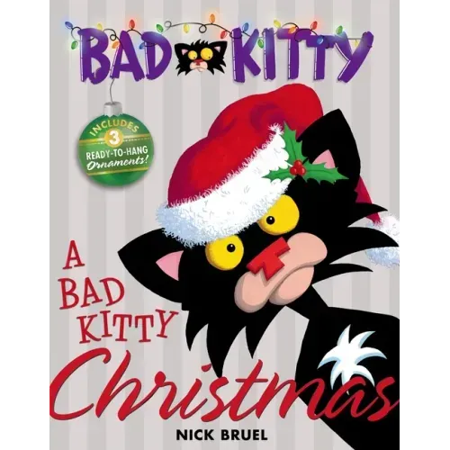 A Bad Kitty Christmas: Includes Three Ready-To-Hang Ornaments! - Hardcover
