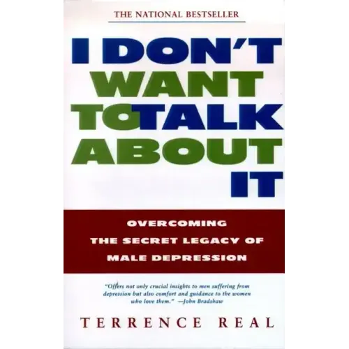I Don't Want to Talk about It: Overcoming the Secret Legacy of Male Depression - Paperback
