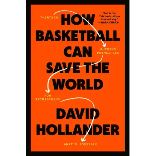 How Basketball Can Save the World: 13 Guiding Principles for Reimagining What's Possible - Hardcover