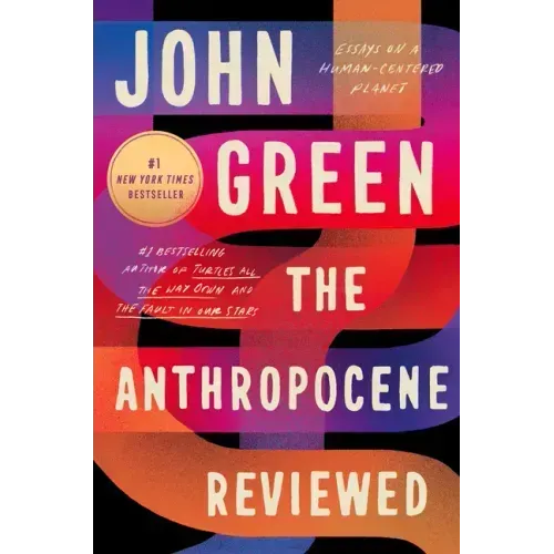 The Anthropocene Reviewed: Essays on a Human-Centered Planet - Hardcover