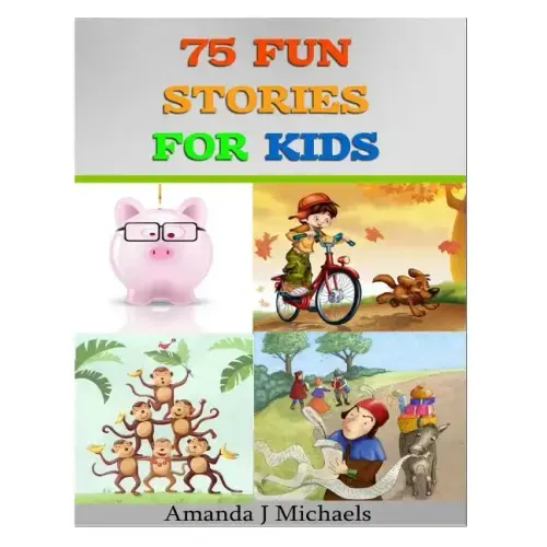 75 Fun Stories for Kids: 3 to 8 Year Olds - Paperback