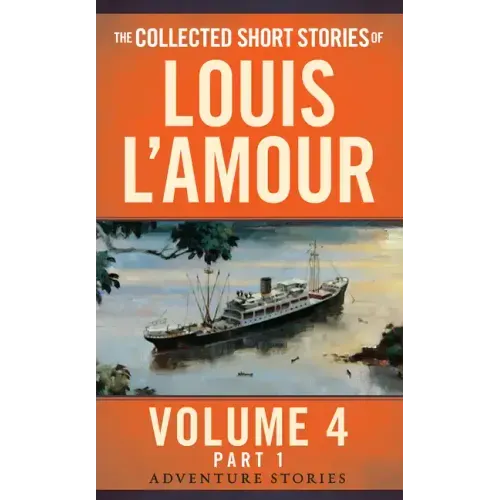 The Collected Short Stories of Louis l'Amour, Volume 4, Part 1: Adventure Stories - Paperback