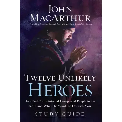 Twelve Unlikely Heroes: How God Commissioned Unexpected People in the Bible and What He Wants to Do with You - Paperback