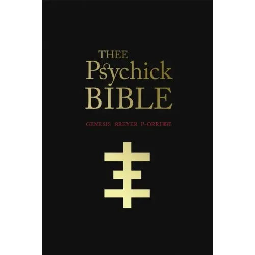 Thee Psychick Bible: Thee Apocryphal Scriptures Ov Genesis Breyer P-Orridge and Thee Third Mind Ov Thee Temple Ov Psychick Youth - Paperback