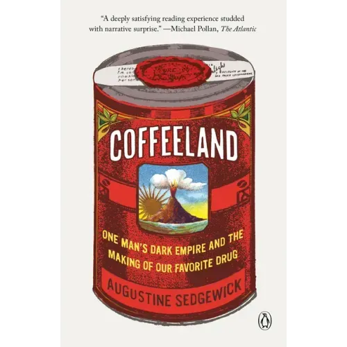 Coffeeland: One Man's Dark Empire and the Making of Our Favorite Drug - Paperback