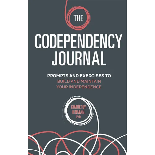 The Codependency Journal: Prompts and Exercises to Build and Maintain Your Independence - Paperback