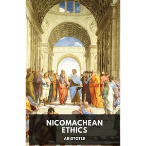 The Nicomachean Ethics: The Aristotle's best-known work on ethics - Paperback