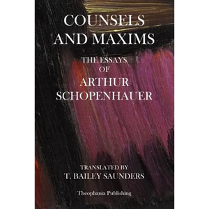 Counsels And Maxims: The Essays of Arthur Schopenhauer - Paperback