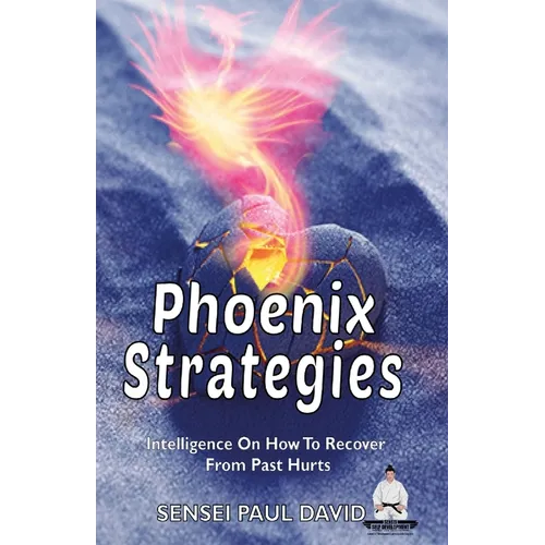 Phoenix Strategies: Intelligence On How To Recover From Past Hurts - Paperback