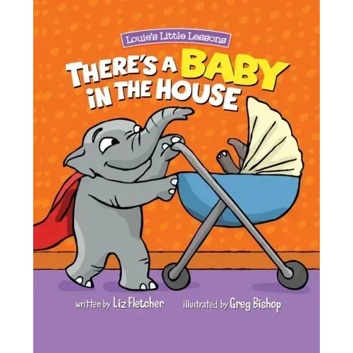 There's a Baby in the House: A Sweet Book about Welcoming a New Baby Sibling