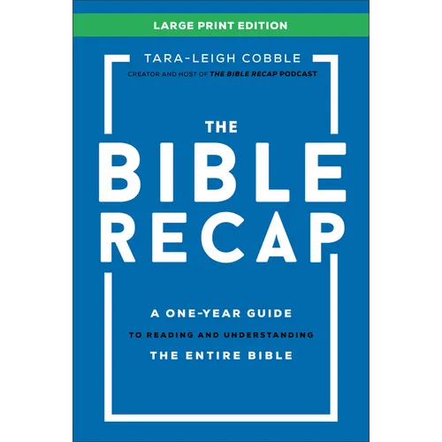 The Bible Recap Large Print Edition: A One-Year Guide to Reading and Understanding the Entire Bible
