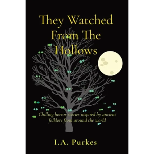 They Watched From The Hollows: Chilling horror stories inspired by ancient folklore from around the world - Paperback