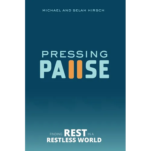 Pressing Pause: Finding Rest in a Restless World - Paperback