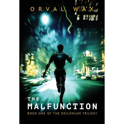 The Malfunction: Book 1 of The Deilonium Trilogy - Hardcover