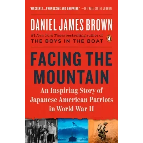 Facing the Mountain: An Inspiring Story of Japanese American Patriots in World War II - Paperback