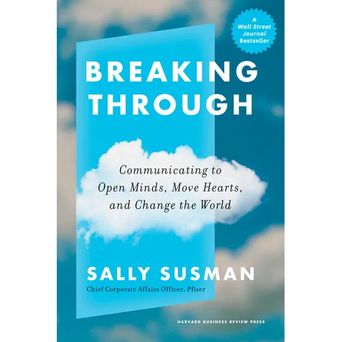 Breaking Through: Communicating to Open Minds, Move Hearts, and Change the World - Hardcover