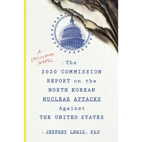 The 2020 Commission Report on the North Korean Nuclear Attacks Against the U.S.: A Speculative Novel - Paperback