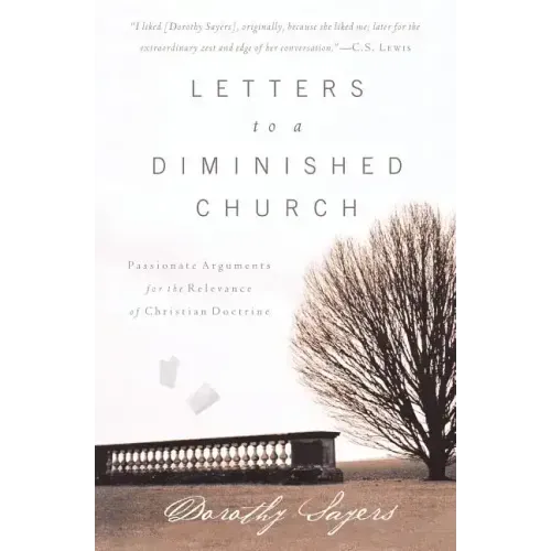 Letters to a Diminished Church: Passionate Arguments for the Relevance of Christian Doctrine - Paperback