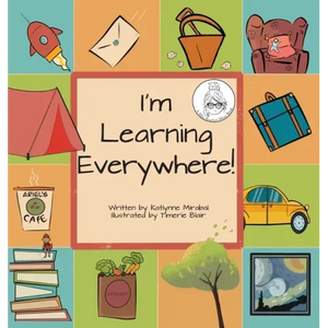 I'm Learning Everywhere: (A Miss Teacher Mom Book) - Hardcover