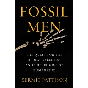 Fossil Men: The Quest for the Oldest Skeleton and the Origins of Humankind - Paperback