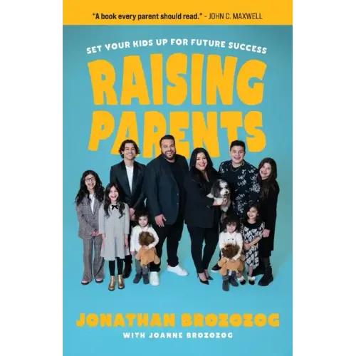 Raising Parents: Set Your Kids Up for Future Success - Paperback