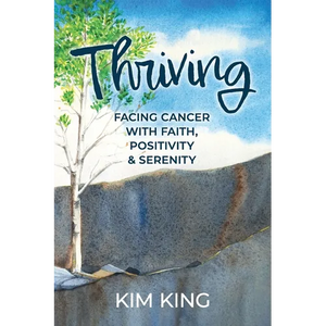 Thriving: Facing Cancer with Faith, Positivity & Serenity - Paperback