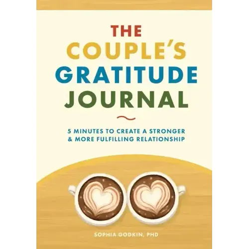 The Couple's Gratitude Journal: 5 Minutes to Create a Stronger and More Fulfilling Relationship - Paperback