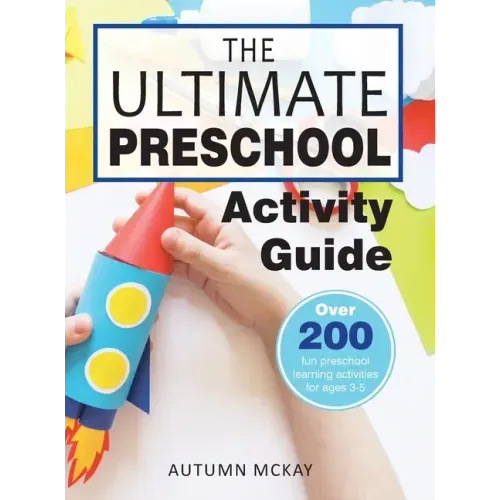 The Ultimate Preschool Activity Guide: Over 200 Fun Preschool Learning Activities for Kids Ages 3-5 - Hardcover
