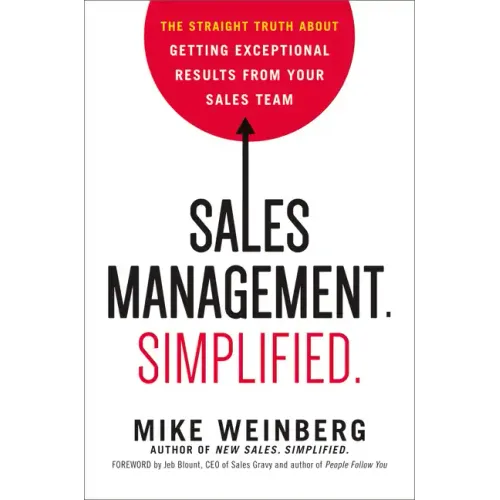 Sales Management. Simplified.: The Straight Truth about Getting Exceptional Results from Your Sales Team - Hardcover