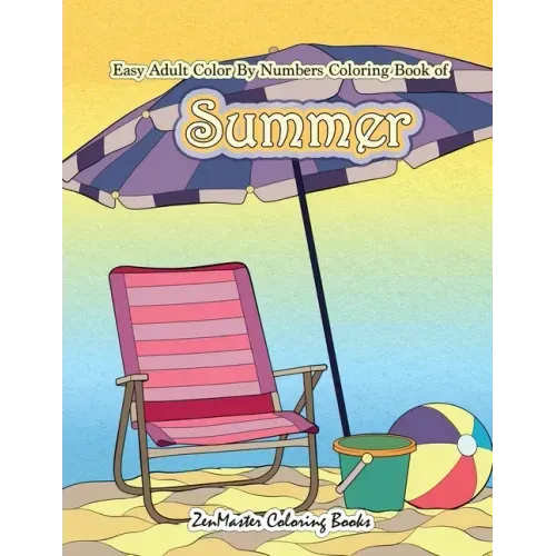 Easy Adult Color By Numbers Coloring Book of Summer: A Simple Summer Color By Number Coloring Book for Adults with Beach Scenes, Flowers, Ocean Life a