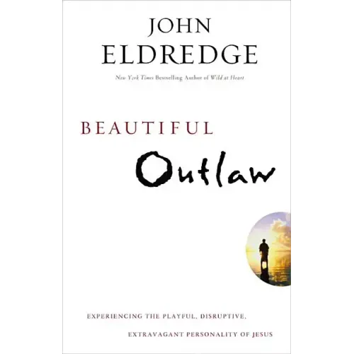 Beautiful Outlaw: Experiencing the Playful, Disruptive, Extravagant Personality of Jesus - Paperback