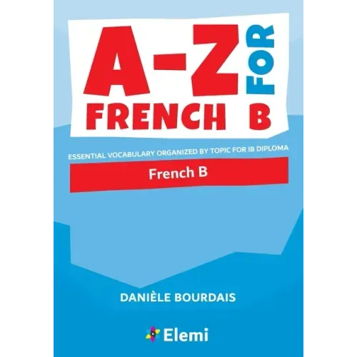 A-Z for French B: Essential vocabulary organized by topic for IB Diploma - Paperback