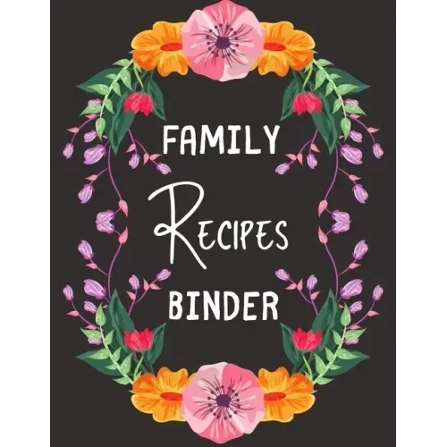 Family Recipes Binder: personalized recipe box, recipe keeper make your own cookbook, 106-Pages 8.5" x 11" Collect the Recipes You Love in Yo - Paperback