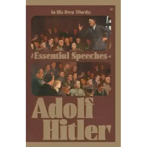 In His Own Words: The Essential Speeches of Adolf Hitler - Paperback